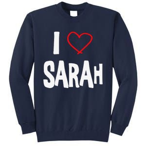 I Love Sarah, I Love You With All My Heart Tall Sweatshirt