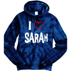 I Love Sarah, I Love You With All My Heart Tie Dye Hoodie