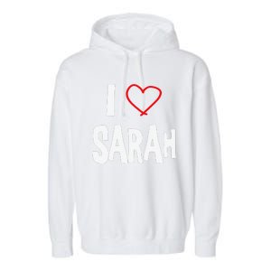 I Love Sarah, I Love You With All My Heart Garment-Dyed Fleece Hoodie