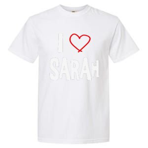 I Love Sarah, I Love You With All My Heart Garment-Dyed Heavyweight T-Shirt