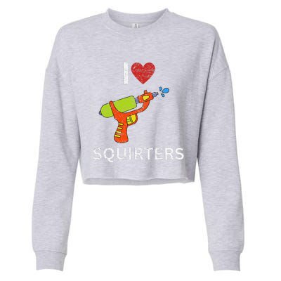 I Love Squirters Cropped Pullover Crew