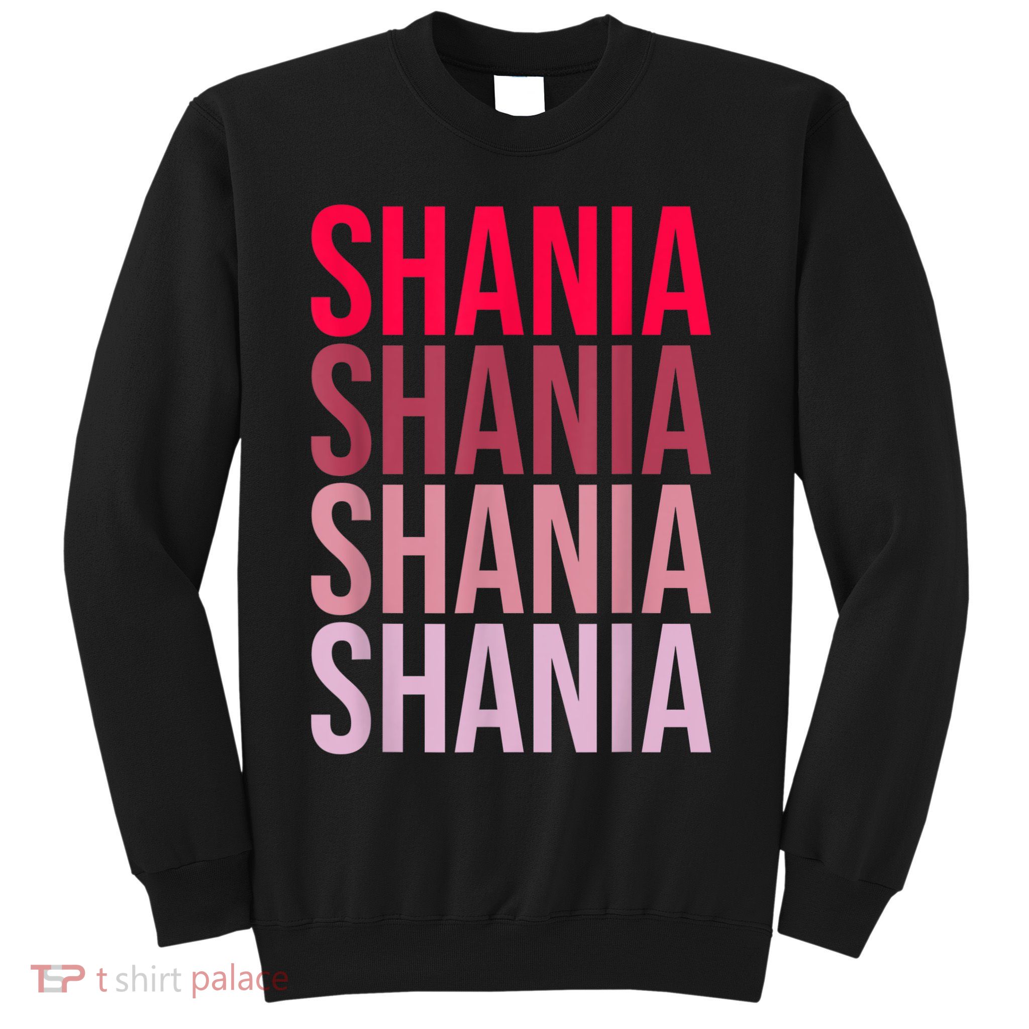I Love Shania First Name Shania Sweatshirt