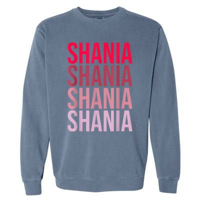 I Love Shania First Name Shania Garment-Dyed Sweatshirt