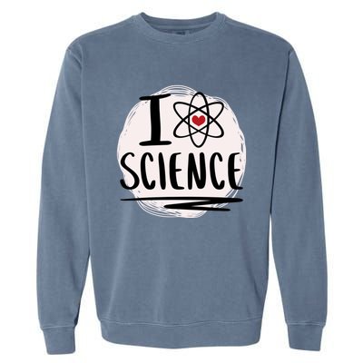 I Love Science L Cool Scientist Theme Graphic Meaningful Gift Garment-Dyed Sweatshirt