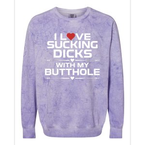 I Love Sucking Dicks With My Butthole Colorblast Crewneck Sweatshirt