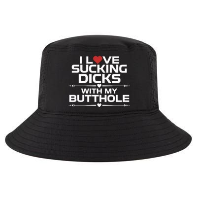 I Love Sucking Dicks With My Butthole Cool Comfort Performance Bucket Hat