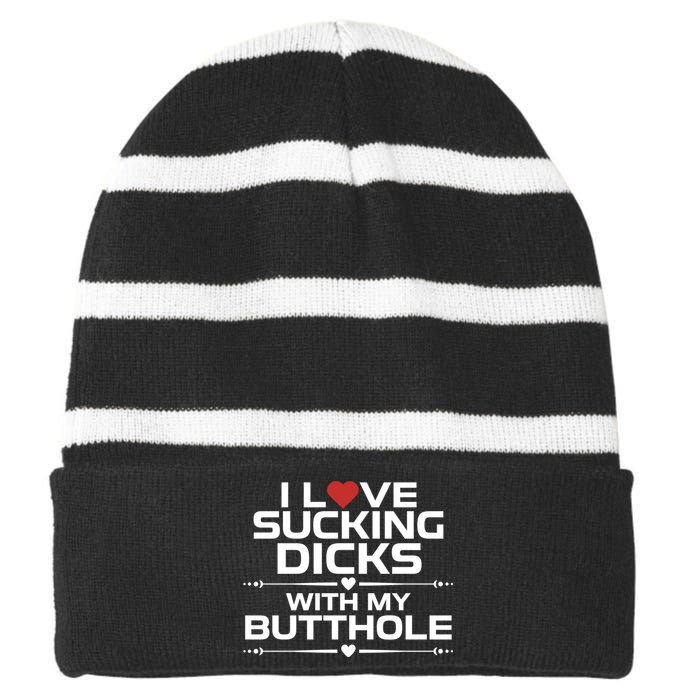 I Love Sucking Dicks With My Butthole Striped Beanie with Solid Band