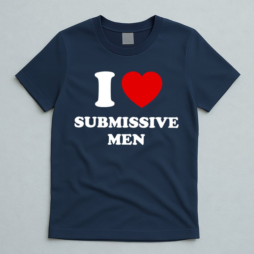 I Love Submissive M.e.n T-Shirt
