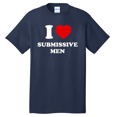 I Love Submissive M.e.n Tall T-Shirt