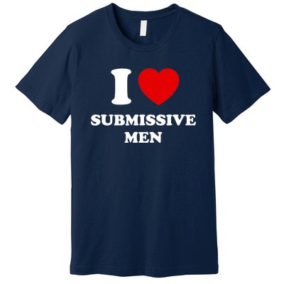 I Love Submissive M.e.n Premium T-Shirt