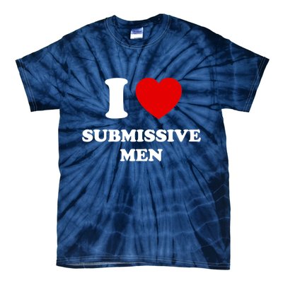 I Love Submissive M.e.n Tie-Dye T-Shirt