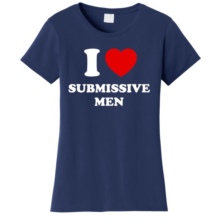 I Love Submissive M.e.n Women's T-Shirt