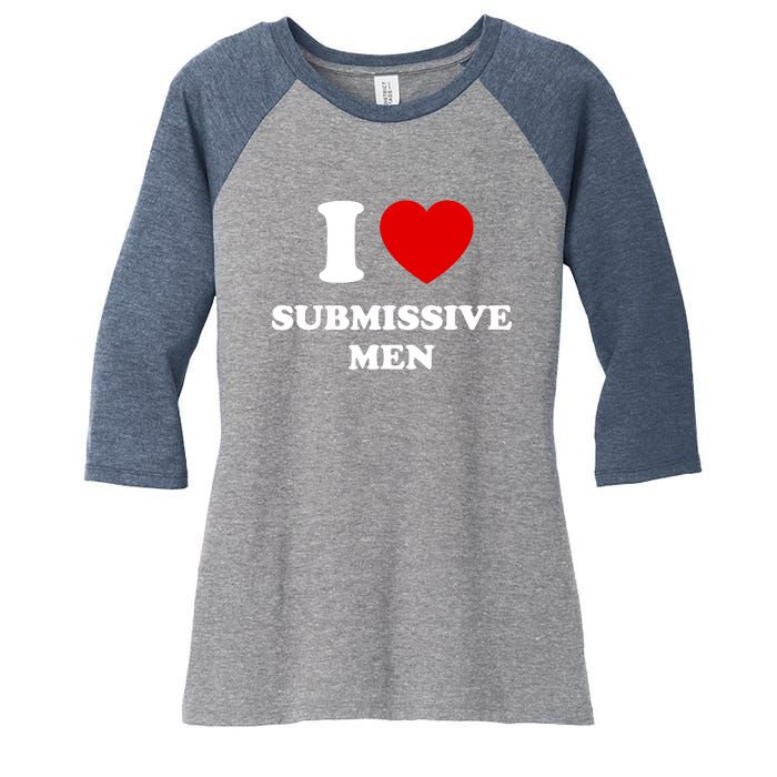 I Love Submissive M.e.n Women's Tri-Blend 3/4-Sleeve Raglan Shirt