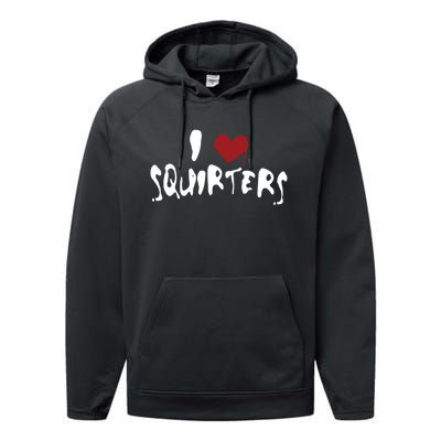 I Love Squirters Funny Performance Fleece Hoodie