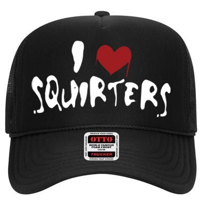 I Love Squirters Funny High Crown Mesh Back Trucker Hat