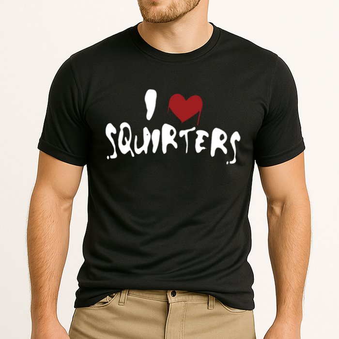 I Love Squirters Funny Cooling Performance Crew T-Shirt