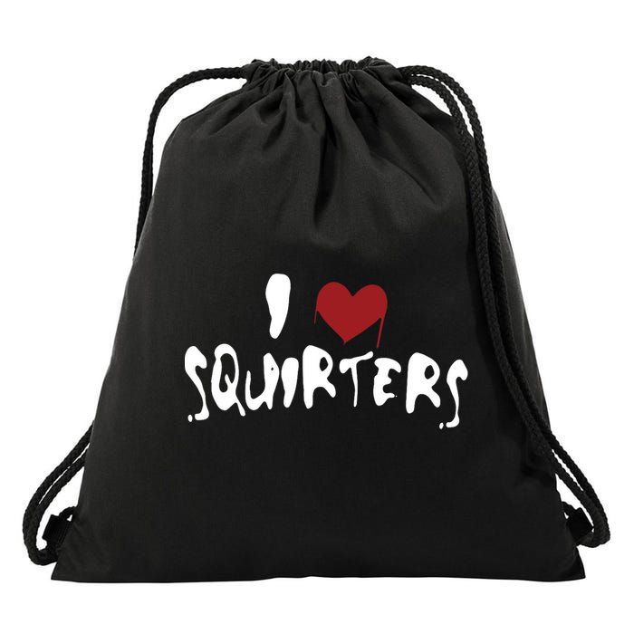 I Love Squirters Funny Drawstring Bag