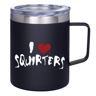 I Love Squirters Funny 12oz Stainless Steel Coffee Mug