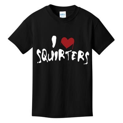 I Love Squirters Funny Kids T-Shirt