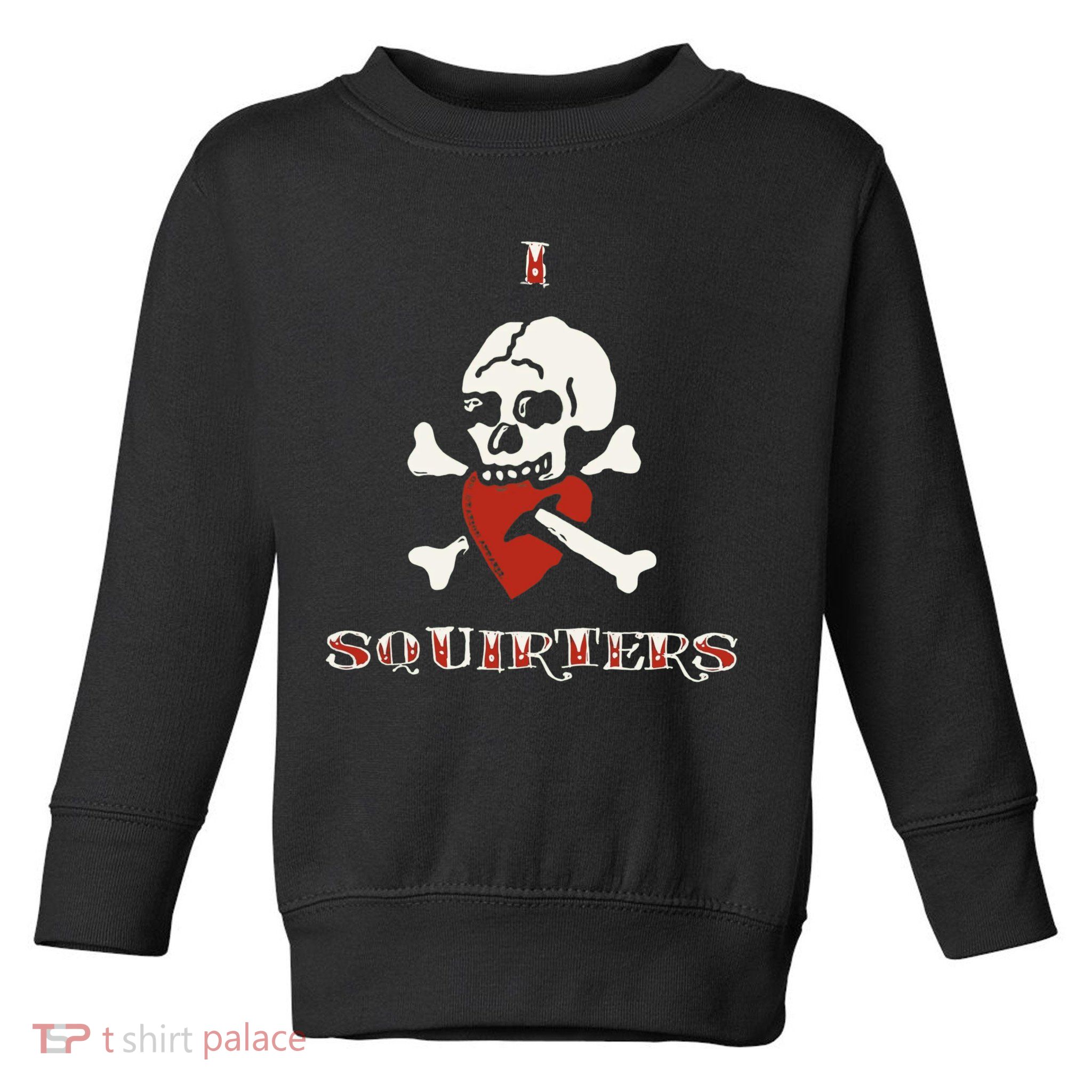 I Love Squirters Toddler Sweatshirt