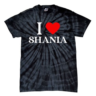 I Love Shania Heart First Name Shania Tie-Dye T-Shirt