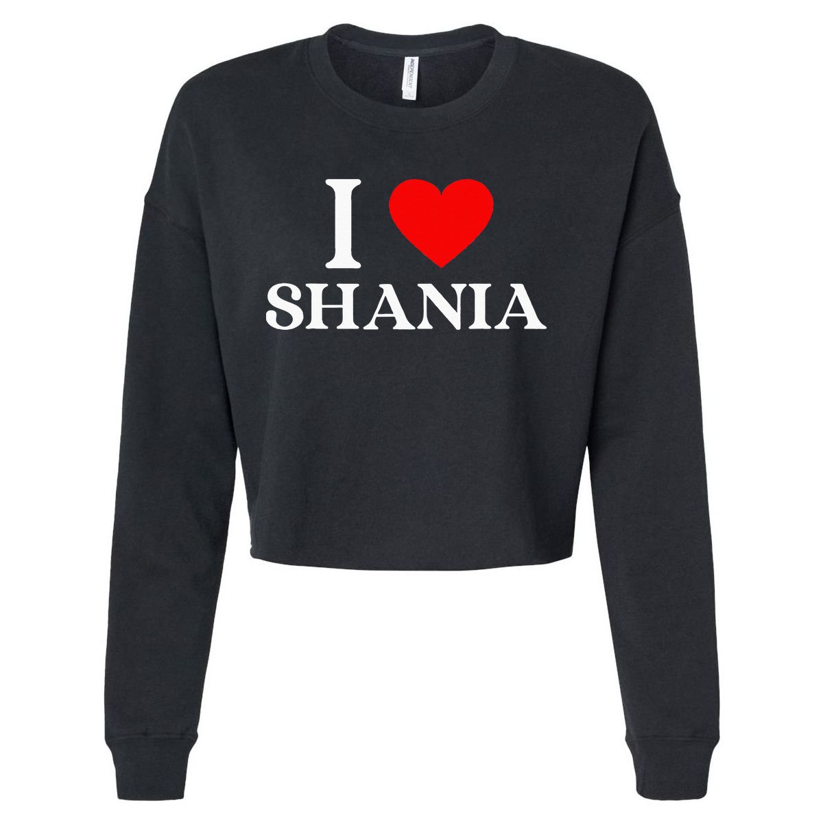 I Love Shania Heart First Name Shania Cropped Pullover Crew