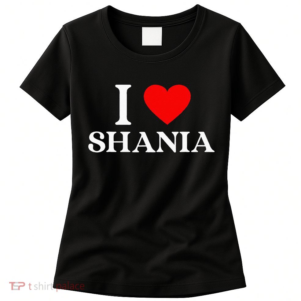 I Love Shania Heart First Name Shania Womens T-Shirt