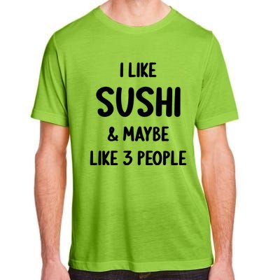 I Like Sushi And Maybe Like 3 People Sushi Lover Funny Gift Adult ChromaSoft Performance T-Shirt