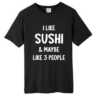 I Like Sushi And Maybe Like 3 People Sushi Lover Funny Gift Tall Fusion ChromaSoft Performance T-Shirt