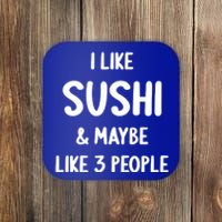 I Like Sushi And Maybe Like 3 People Sushi Lover Funny Gift Coaster