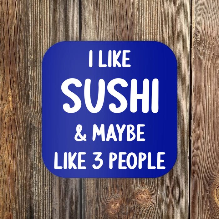 I Like Sushi And Maybe Like 3 People Sushi Lover Funny Gift Coaster