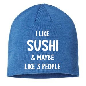 I Like Sushi And Maybe Like 3 People Sushi Lover Funny Gift Sustainable Beanie