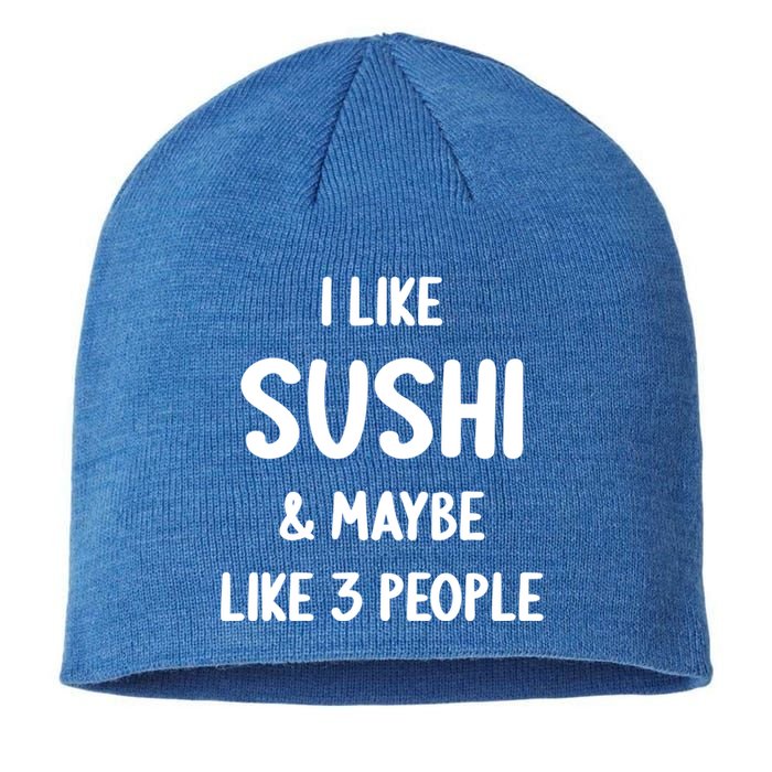 I Like Sushi And Maybe Like 3 People Sushi Lover Funny Gift Sustainable Beanie