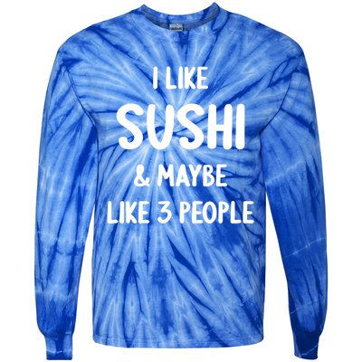 I Like Sushi And Maybe Like 3 People Sushi Lover Funny Gift Tie-Dye Long Sleeve Shirt