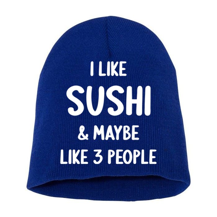 I Like Sushi And Maybe Like 3 People Sushi Lover Funny Gift Short Acrylic Beanie