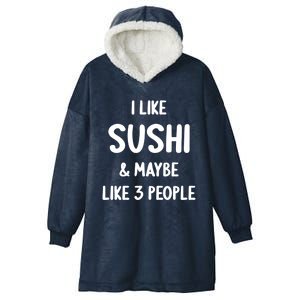 I Like Sushi And Maybe Like 3 People Sushi Lover Funny Gift Hooded Wearable Blanket