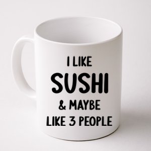 I Like Sushi And Maybe Like 3 People Sushi Lover Funny Gift Coffee Mug