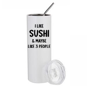 I Like Sushi And Maybe Like 3 People Sushi Lover Funny Gift Stainless Steel Tumbler