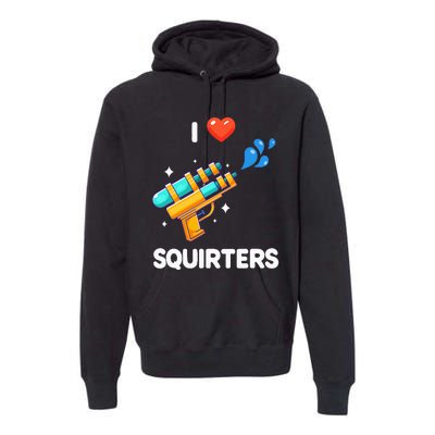 I Love Squirters Premium Hoodie