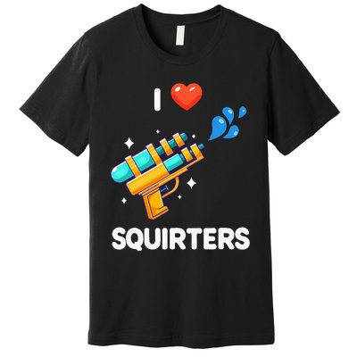 I Love Squirters Premium T-Shirt