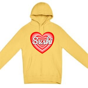 I Love Sushi Heart Funny Sushi Lover Great Gift Premium Pullover Hoodie