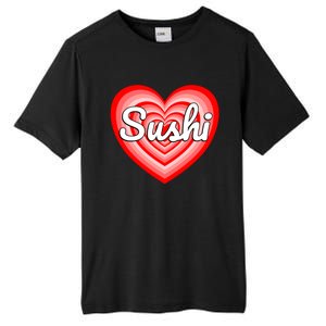 I Love Sushi Heart Funny Sushi Lover Great Gift Tall Fusion ChromaSoft Performance T-Shirt