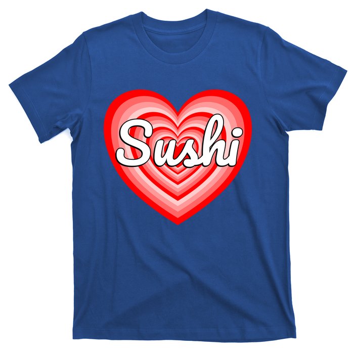 I Love Sushi Heart Funny Sushi Lover Great Gift T-Shirt