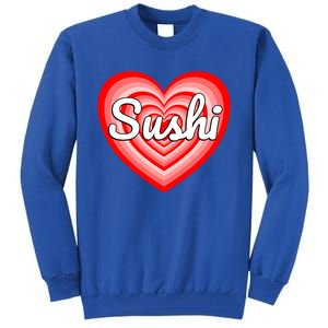 I Love Sushi Heart Funny Sushi Lover Great Gift Tall Sweatshirt