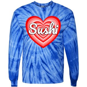 I Love Sushi Heart Funny Sushi Lover Great Gift Tie-Dye Long Sleeve Shirt