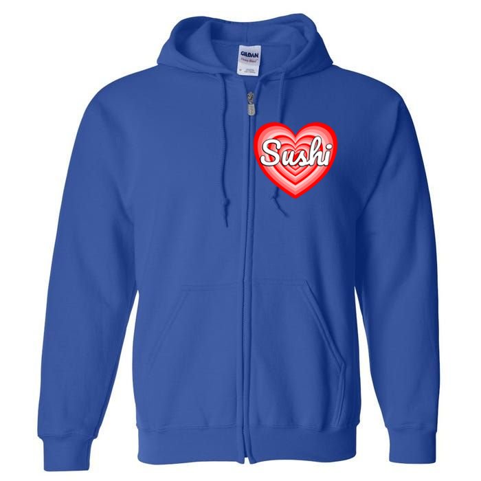 I Love Sushi Heart Funny Sushi Lover Great Gift Full Zip Hoodie