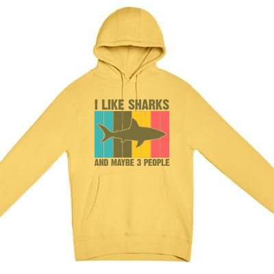 I Like Sharks And Maybe 3 People Funny Shark Lover Premium Pullover Hoodie