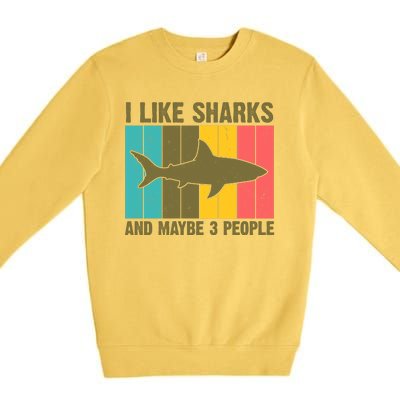 I Like Sharks And Maybe 3 People Funny Shark Lover Premium Crewneck Sweatshirt