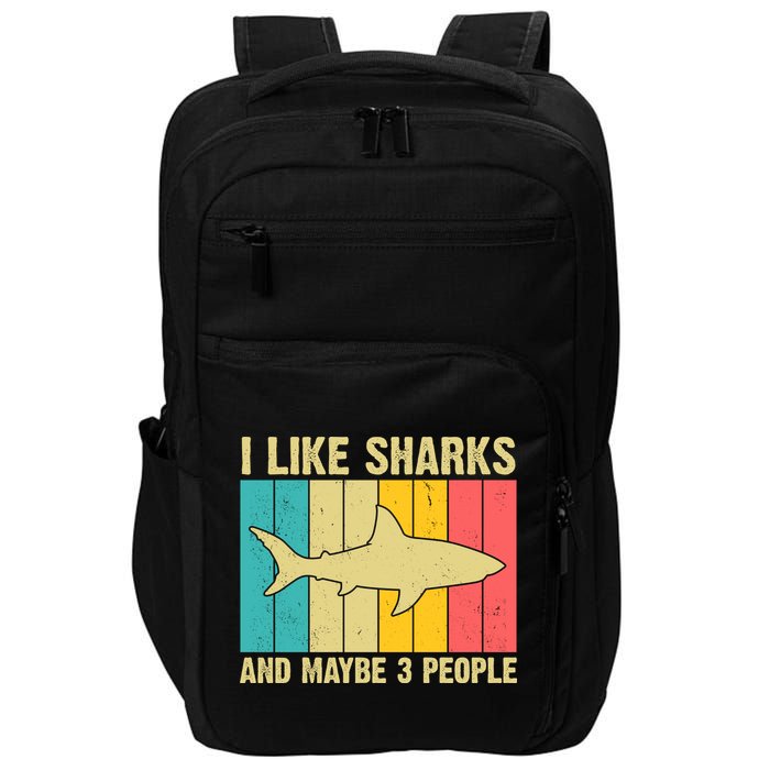 I Like Sharks And Maybe 3 People Funny Shark Lover Impact Tech Backpack