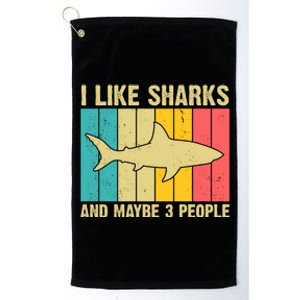 I Like Sharks And Maybe 3 People Funny Shark Lover Platinum Collection Golf Towel